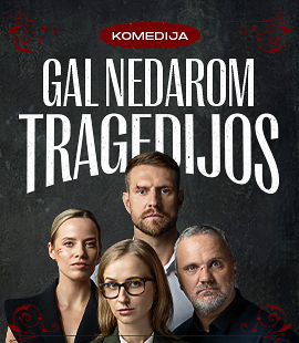 Spektaklis ,,GAL NEDAROM TRAGEDIJOS