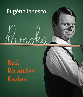 PAMOKA. Eugene Ionesco (rež. R.Kazlas) | KAUNAS